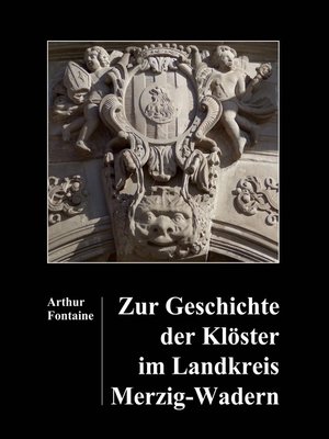 cover image of Zur Geschichte der Klöster im Landkreis Merzig-Wadern